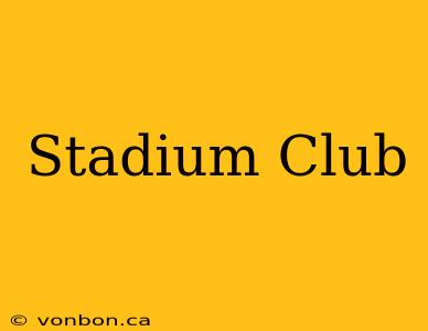 Stadium Club