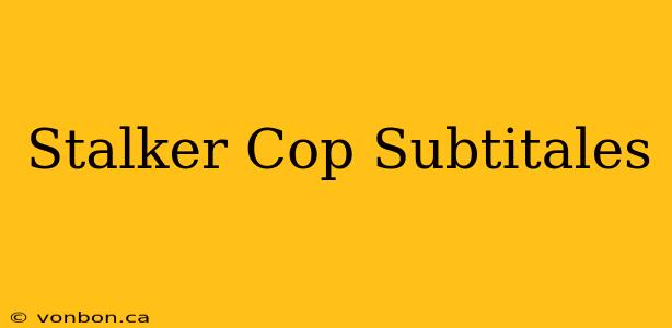 Stalker Cop Subtitales