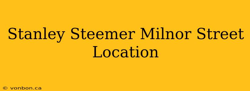 Stanley Steemer Milnor Street Location