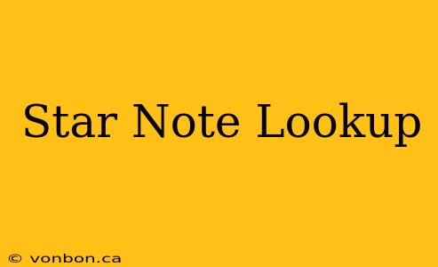 Star Note Lookup