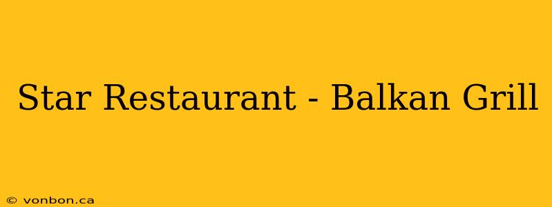 Star Restaurant - Balkan Grill