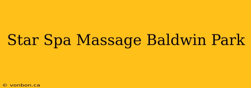 Star Spa Massage Baldwin Park