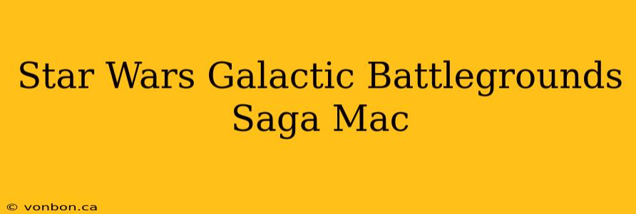 Star Wars Galactic Battlegrounds Saga Mac