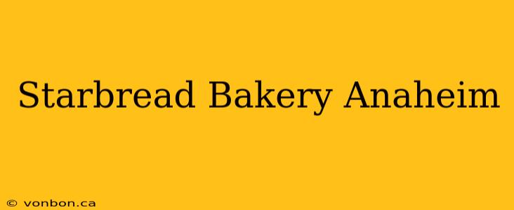 Starbread Bakery Anaheim