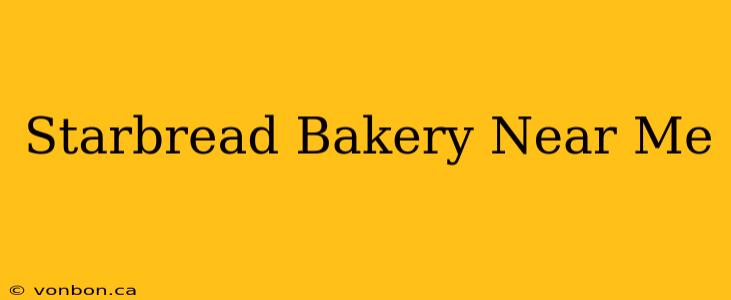 Starbread Bakery Near Me