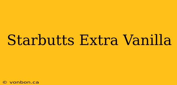 Starbutts Extra Vanilla