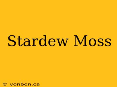 Stardew Moss