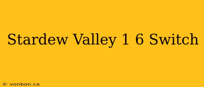 Stardew Valley 1 6 Switch