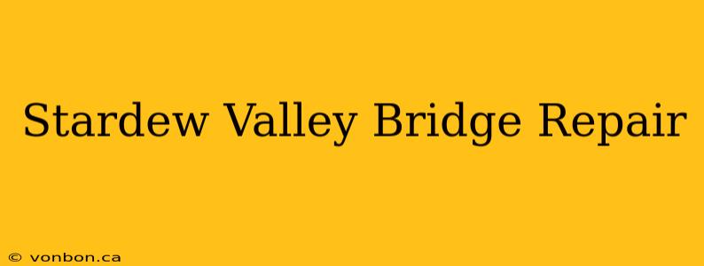 Stardew Valley Bridge Repair