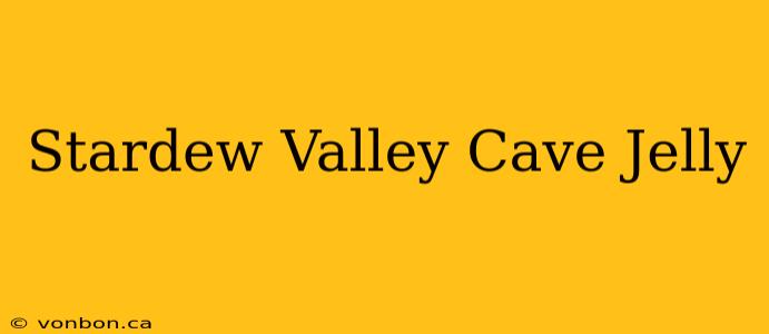 Stardew Valley Cave Jelly