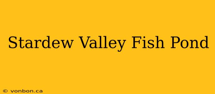 Stardew Valley Fish Pond