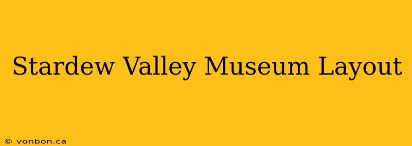 Stardew Valley Museum Layout