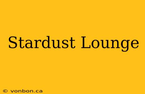 Stardust Lounge