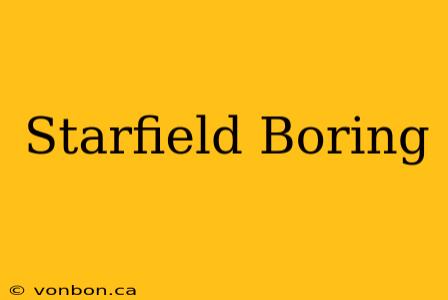 Starfield Boring