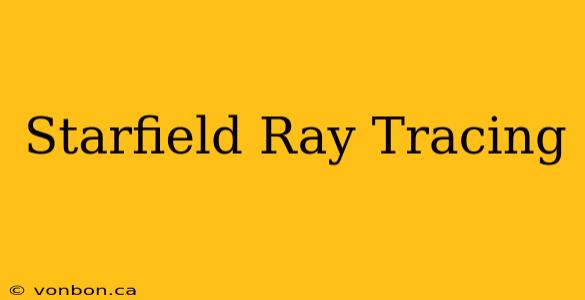 Starfield Ray Tracing