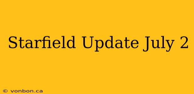 Starfield Update July 2