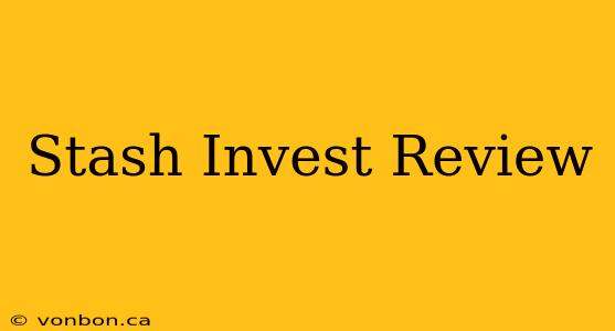 Stash Invest Review