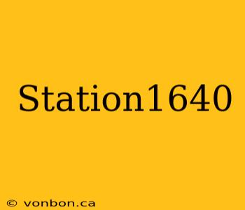 Station1640