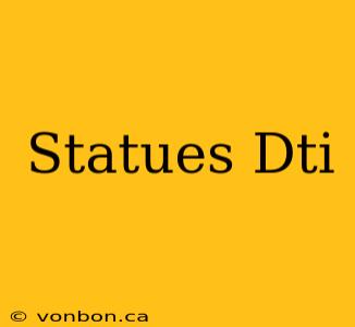 Statues Dti