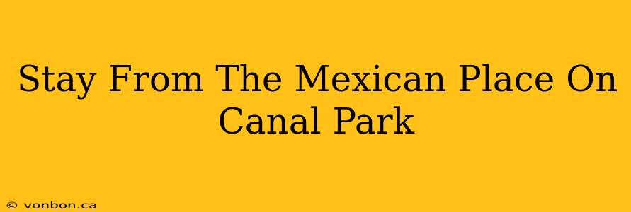 Stay From The Mexican Place On Canal Park