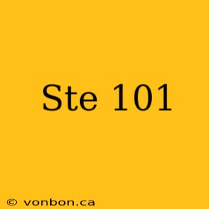 Ste 101