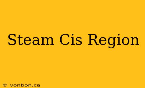 Steam Cis Region