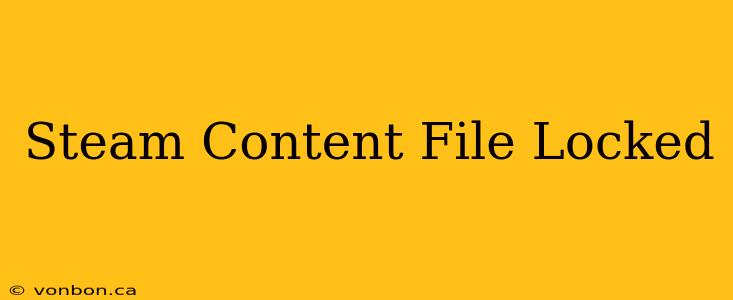 Steam Content File Locked