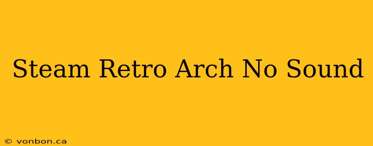 Steam Retro Arch No Sound