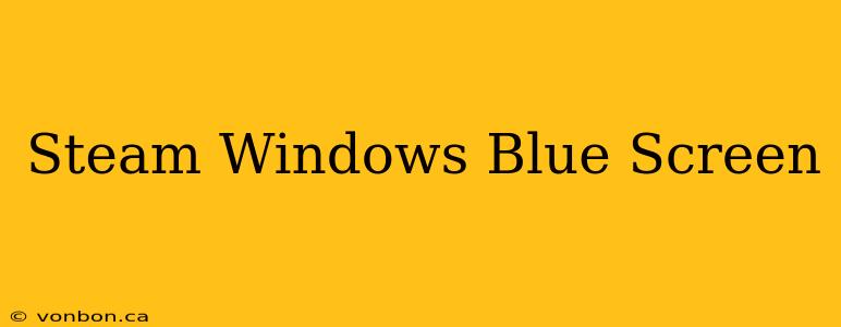 Steam Windows Blue Screen