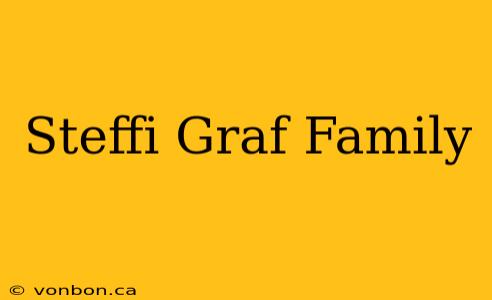 Steffi Graf Family