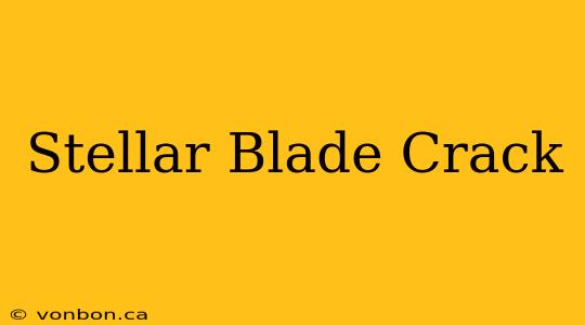 Stellar Blade Crack