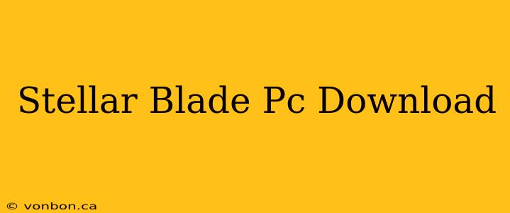 Stellar Blade Pc Download