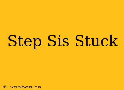 Step Sis Stuck