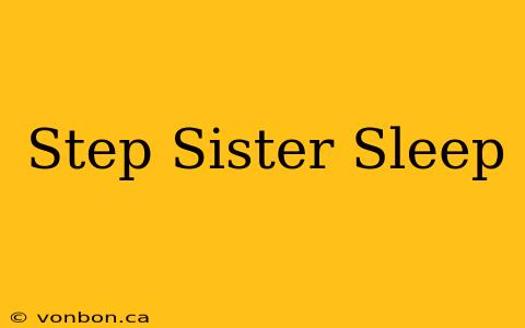 Step Sister Sleep