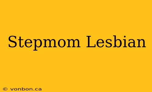 Stepmom Lesbian