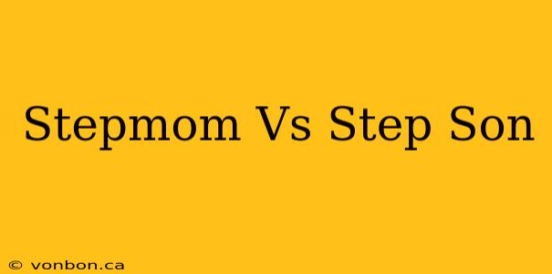 Stepmom Vs Step Son