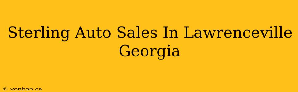 Sterling Auto Sales In Lawrenceville Georgia