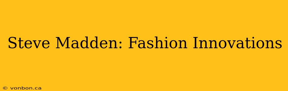 Steve Madden: Fashion Innovations