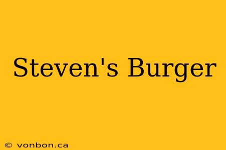 Steven's Burger