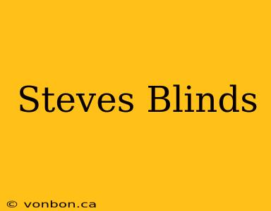 Steves Blinds