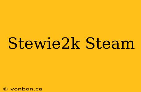 Stewie2k Steam