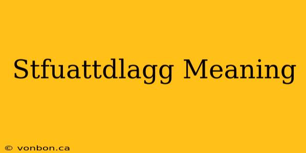 Stfuattdlagg Meaning