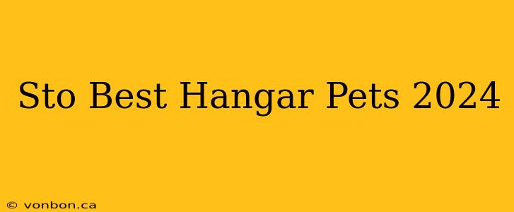 Sto Best Hangar Pets 2024