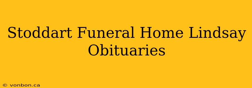 Stoddart Funeral Home Lindsay Obituaries