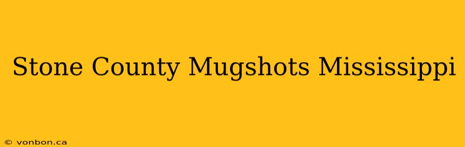 Stone County Mugshots Mississippi