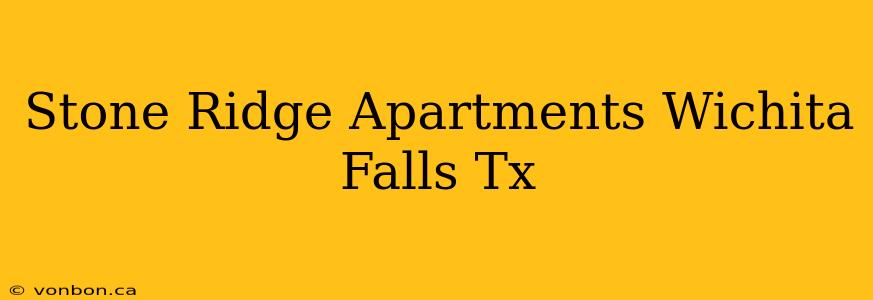 Stone Ridge Apartments Wichita Falls Tx