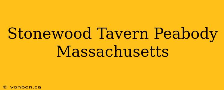 Stonewood Tavern Peabody Massachusetts