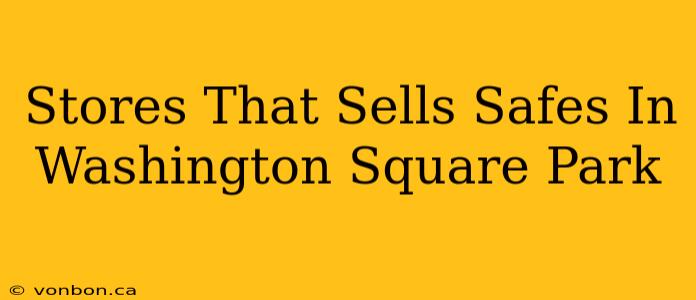 Stores That Sells Safes In Washington Square Park