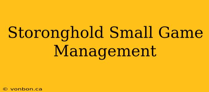 Storonghold Small Game Management