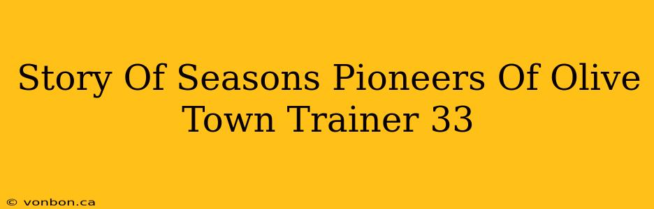 Story Of Seasons Pioneers Of Olive Town Trainer 33